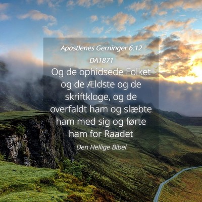 Picture 04 - Apostlenes Gerninger 6:12 DA1871 - Og de ophidsede Folket og de Ældste og de - Bible Verse Picture