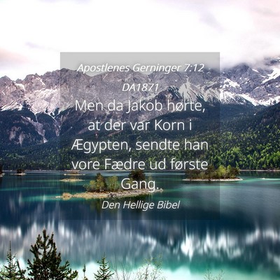 Picture 04 - Apostlenes Gerninger 7:12 DA1871 - Men da Jakob hørte, at der var Korn i Ægypten, - Bible Verse Picture