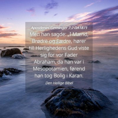 Picture 04 - Apostlenes Gerninger 7:2 DA1871 - Men han sagde: „I Mænd, Brødre og Fædre, - Bible Verse Picture