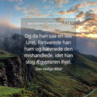 Picture 04 - Apostlenes Gerninger 7:24 DA1871 - Og da han saa en lide Uret, forsvarede han ham og - Bible Verse Picture