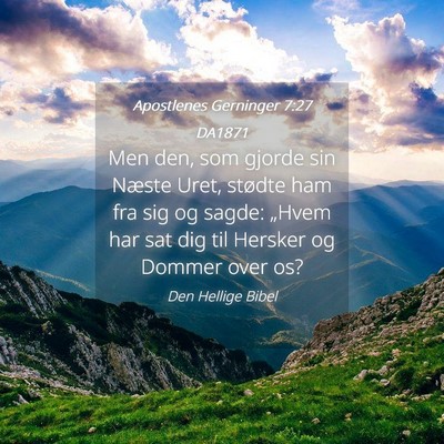 Picture 04 - Apostlenes Gerninger 7:27 DA1871 - Men den, som gjorde sin Næste Uret, stødte ham - Bible Verse Picture