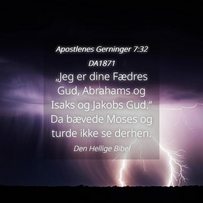 Picture 04 - Apostlenes Gerninger 7:32 DA1871 - „Jeg er dine Fædres Gud, Abrahams og Isaks og - Bible Verse Picture