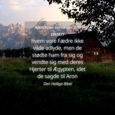 Picture 04 - Apostlenes Gerninger 7:39 DA1871 - hvem vore Fædre ikke vilde adlyde, men de - Bible Verse Picture