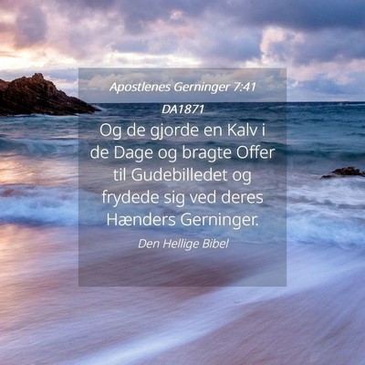 Picture 04 - Apostlenes Gerninger 7:41 DA1871 - Og de gjorde en Kalv i de Dage og bragte Offer - Bible Verse Picture