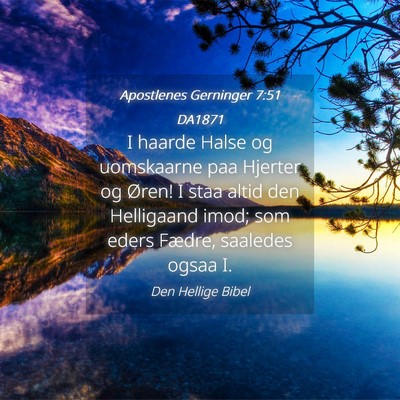 Picture 04 - Apostlenes Gerninger 7:51 DA1871 - I haarde Halse og uomskaarne paa Hjerter og - Bible Verse Picture