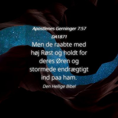 Picture 04 - Apostlenes Gerninger 7:57 DA1871 - Men de raabte med høj Røst og holdt for deres - Bible Verse Picture