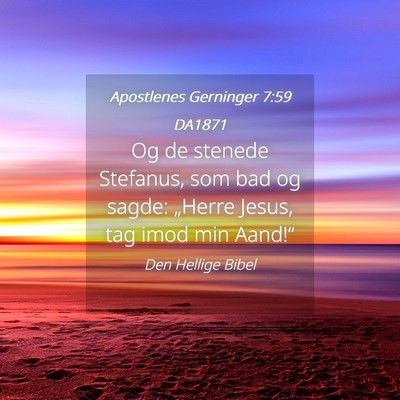 Picture 04 - Apostlenes Gerninger 7:59 DA1871 - Og de stenede Stefanus, som bad og sagde: - Bible Verse Picture
