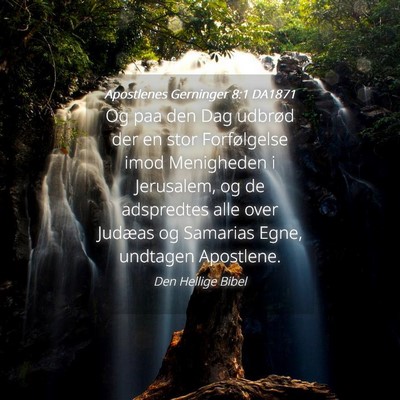 Picture 04 - Apostlenes Gerninger 8:1 DA1871 - Og paa den Dag udbrød der en stor Forfølgelse - Bible Verse Picture