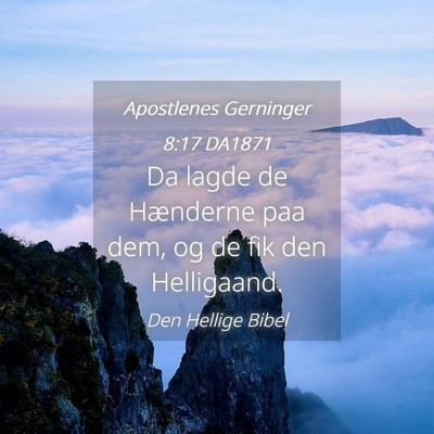 Picture 04 - Apostlenes Gerninger 8:17 DA1871 - Da lagde de Hænderne paa dem, og de fik den - Bible Verse Picture