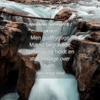 Picture 04 - Apostlenes Gerninger 8:2 DA1871 - Men gudfrygtige Mænd begravede Stefanus og holdt - Bible Verse Picture