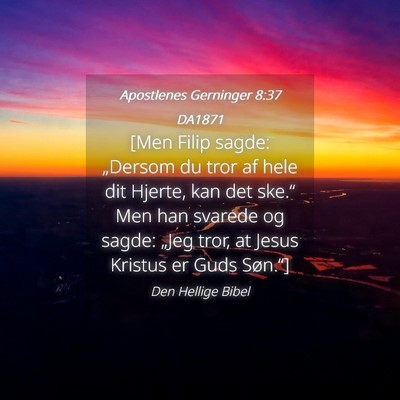 Picture 04 - Apostlenes Gerninger 8:37 DA1871 - [Men Filip sagde: „Dersom du tror af hele dit - Bible Verse Picture
