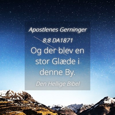 Picture 04 - Apostlenes Gerninger 8:8 DA1871 - Og der blev en stor Glæde i denne - Bible Verse Picture