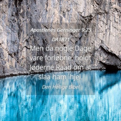 Picture 04 - Apostlenes Gerninger 9:23 DA1871 - Men da nogle Dage vare forløbne, holdt Jøderne - Bible Verse Picture
