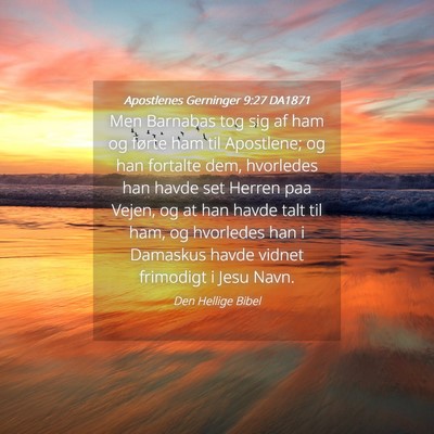 Picture 04 - Apostlenes Gerninger 9:27 DA1871 - Men Barnabas tog sig af ham og førte ham til - Bible Verse Picture