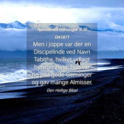 Picture 04 - Apostlenes Gerninger 9:36 DA1871 - Men i Joppe var der en Discipelinde ved Navn - Bible Verse Picture