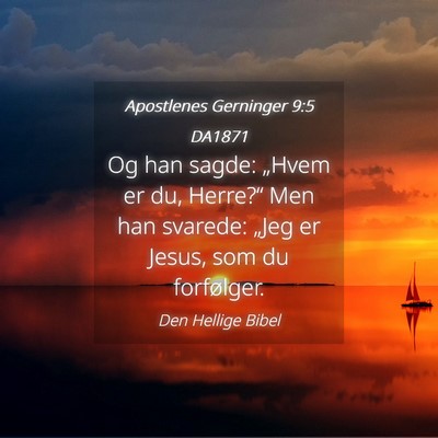 Picture 04 - Apostlenes Gerninger 9:5 DA1871 - Og han sagde: „Hvem er du, Herre?“ Men han - Bible Verse Picture