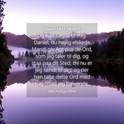 Picture 04 - Daniel 10:11 DA1871 - Og han sagde til mig: Daniel, du højlig elskede - Bible Verse Picture