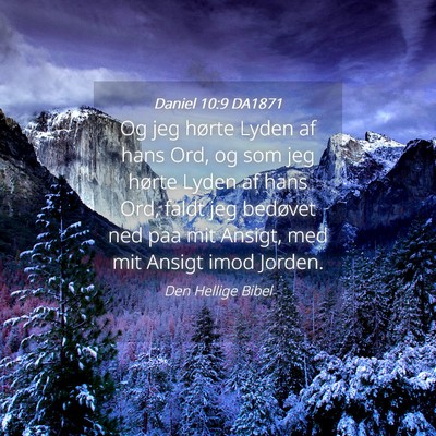 Picture 04 - Daniel 10:9 DA1871 - Og jeg hørte Lyden af hans Ord, og som jeg - Bible Verse Picture