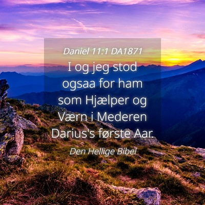 Picture 04 - Daniel 11:1 DA1871 - I og jeg stod ogsaa for ham som Hjælper og Værn - Bible Verse Picture