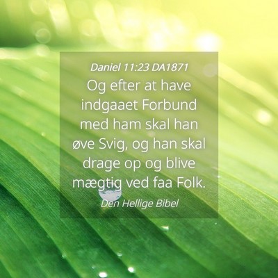 Picture 04 - Daniel 11:23 DA1871 - Og efter at have indgaaet Forbund med ham skal - Bible Verse Picture