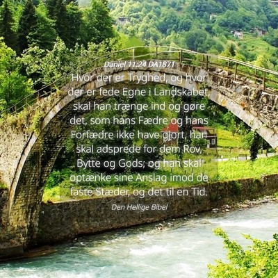 Picture 04 - Daniel 11:24 DA1871 - Hvor der er Tryghed, og hvor der er fede Egne i - Bible Verse Picture