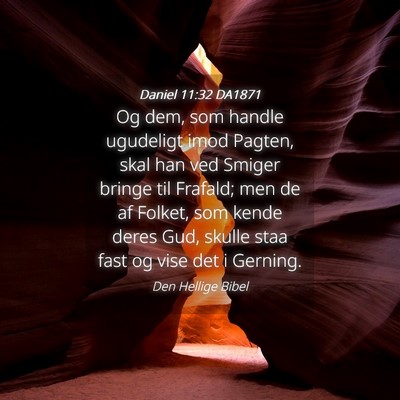 Picture 04 - Daniel 11:32 DA1871 - Og dem, som handle ugudeligt imod Pagten, skal - Bible Verse Picture