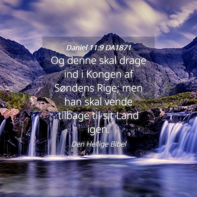 Picture 04 - Daniel 11:9 DA1871 - Og denne skal drage ind i Kongen af Søndens - Bible Verse Picture