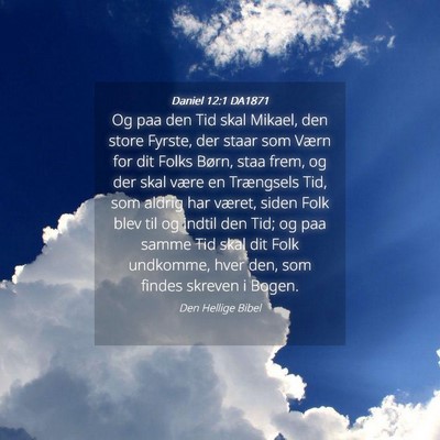 Picture 04 - Daniel 12:1 DA1871 - Og paa den Tid skal Mikael, den store Fyrste, der - Bible Verse Picture