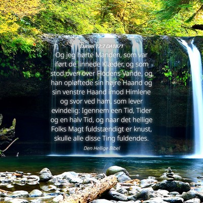 Picture 04 - Daniel 12:7 DA1871 - Og jeg hørte Manden, som var iført de linnede - Bible Verse Picture