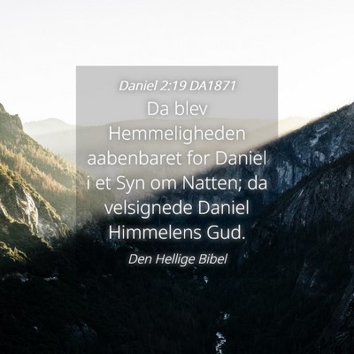Picture 04 - Daniel 2:19 DA1871 - Da blev Hemmeligheden aabenbaret for Daniel i et - Bible Verse Picture