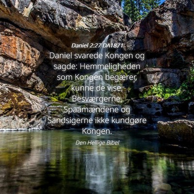 Picture 04 - Daniel 2:27 DA1871 - Daniel svarede Kongen og sagde: Hemmeligheden som - Bible Verse Picture