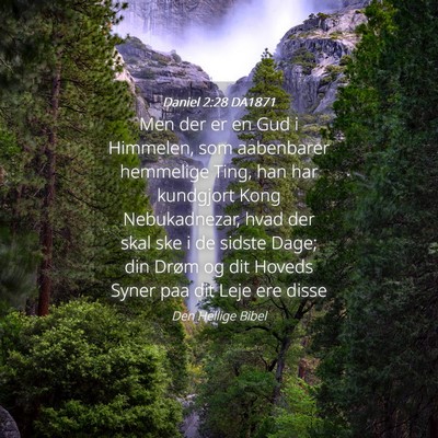 Picture 04 - Daniel 2:28 DA1871 - Men der er en Gud i Himmelen, som aabenbarer - Bible Verse Picture