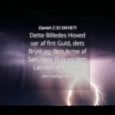Picture 04 - Daniel 2:32 DA1871 - Dette Billedes Hoved var af fint Guld, dets Bryst - Bible Verse Picture