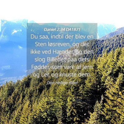 Picture 04 - Daniel 2:34 DA1871 - Du saa, indtil der blev en Sten løsreven, og det - Bible Verse Picture
