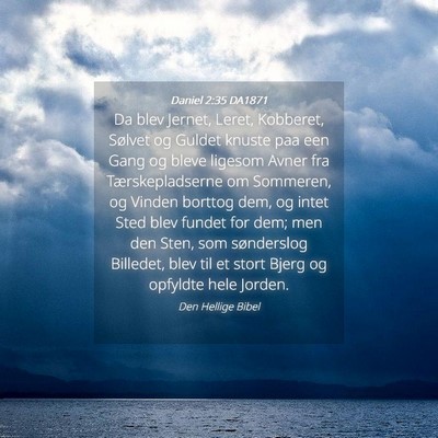 Picture 04 - Daniel 2:35 DA1871 - Da blev Jernet, Leret, Kobberet, Sølvet og - Bible Verse Picture