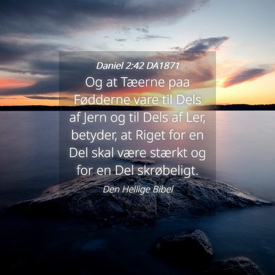 Picture 04 - Daniel 2:42 DA1871 - Og at Tæerne paa Fødderne vare til Dels af Jern - Bible Verse Picture