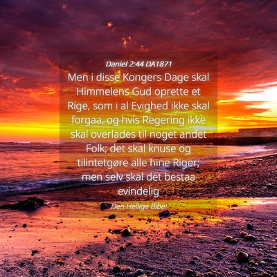 Picture 04 - Daniel 2:44 DA1871 - Men i disse Kongers Dage skal Himmelens Gud - Bible Verse Picture
