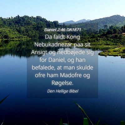 Picture 04 - Daniel 2:46 DA1871 - Da faldt Kong Nebukadnezar paa sit Ansigt og - Bible Verse Picture