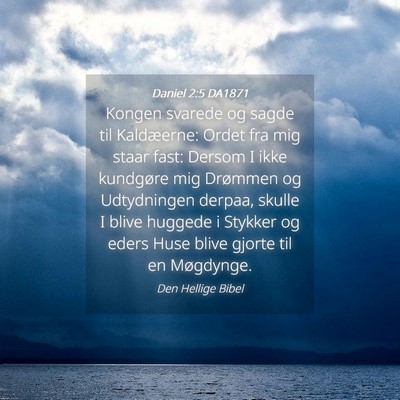 Picture 04 - Daniel 2:5 DA1871 - Kongen svarede og sagde til Kaldæerne: Ordet fra - Bible Verse Picture