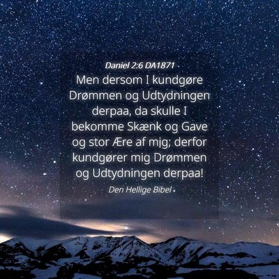 Picture 04 - Daniel 2:6 DA1871 - Men dersom I kundgøre Drømmen og Udtydningen - Bible Verse Picture