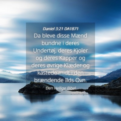 Picture 04 - Daniel 3:21 DA1871 - Da bleve disse Mænd bundne i deres Undertøj, - Bible Verse Picture