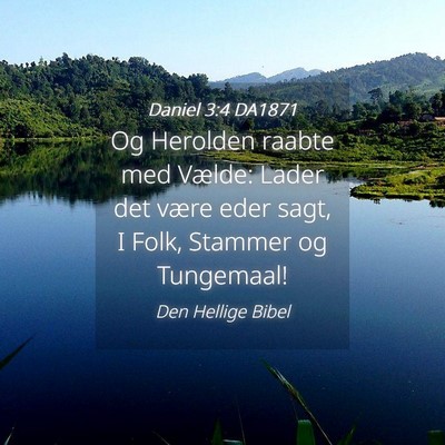 Picture 04 - Daniel 3:4 DA1871 - Og Herolden raabte med Vælde: Lader det være - Bible Verse Picture