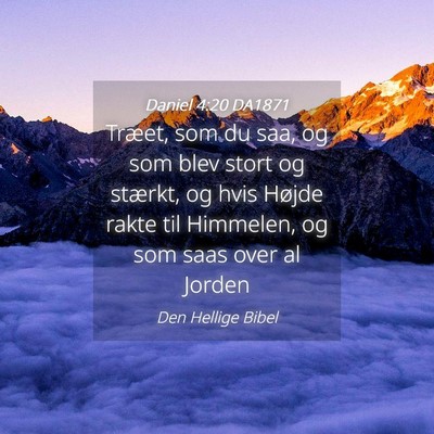 Picture 04 - Daniel 4:20 DA1871 - Træet, som du saa, og som blev stort og stærkt, - Bible Verse Picture