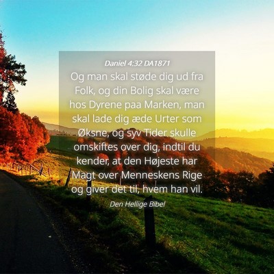 Picture 04 - Daniel 4:32 DA1871 - Og man skal støde dig ud fra Folk, og din Bolig - Bible Verse Picture