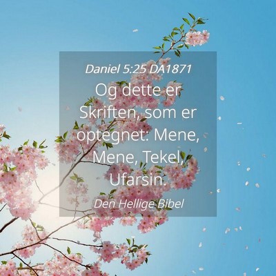 Picture 04 - Daniel 5:25 DA1871 - Og dette er Skriften, som er optegnet: Mene, - Bible Verse Picture