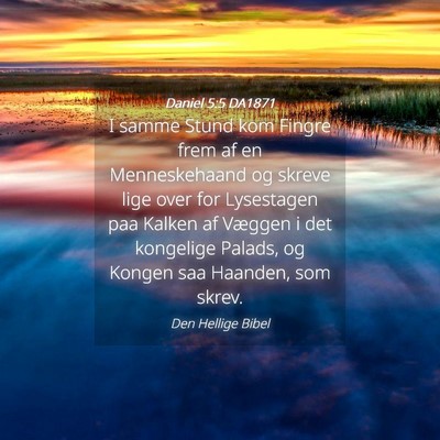 Picture 04 - Daniel 5:5 DA1871 - I samme Stund kom Fingre frem af en Menneskehaand - Bible Verse Picture