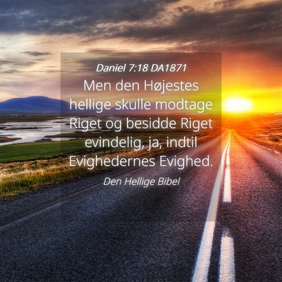 Picture 04 - Daniel 7:18 DA1871 - Men den Højestes hellige skulle modtage Riget og - Bible Verse Picture