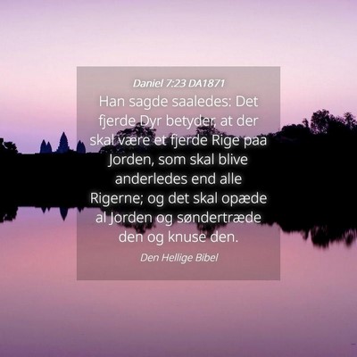 Picture 04 - Daniel 7:23 DA1871 - Han sagde saaledes: Det fjerde Dyr betyder, at - Bible Verse Picture