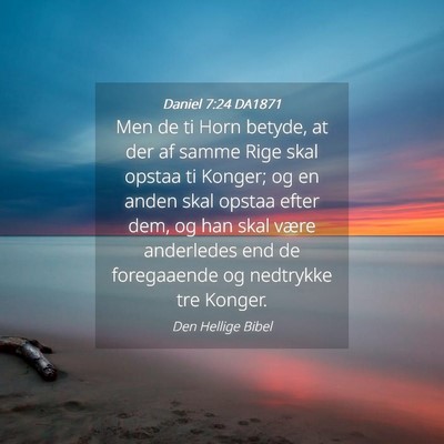 Picture 04 - Daniel 7:24 DA1871 - Men de ti Horn betyde, at der af samme Rige skal - Bible Verse Picture