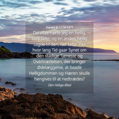 Picture 04 - Daniel 8:13 DA1871 - Derefter hørte jeg en hellig, som talte, og en - Bible Verse Picture